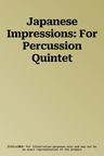 Japanese Impressions: For Percussion Quintet