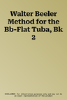 Walter Beeler Method for the Bb-Flat Tuba, Bk 2