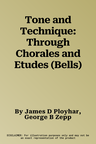 Tone and Technique: Through Chorales and Etudes (Bells)