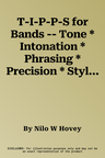 T-I-P-P-S for Bands -- Tone * Intonation * Phrasing * Precision * Style: For Developing a Great Band and Maintaining High Playing Standards (C Flute (