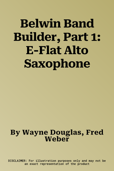 Belwin Band Builder, Part 1: E-Flat Alto Saxophone