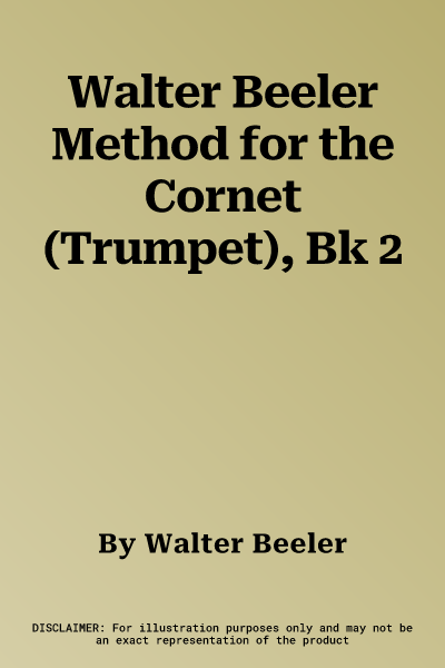 Walter Beeler Method for the Cornet (Trumpet), Bk 2