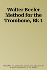 Walter Beeler Method for the Trombone, Bk 1