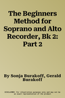 The Beginners Method for Soprano and Alto Recorder, Bk 2: Part 2