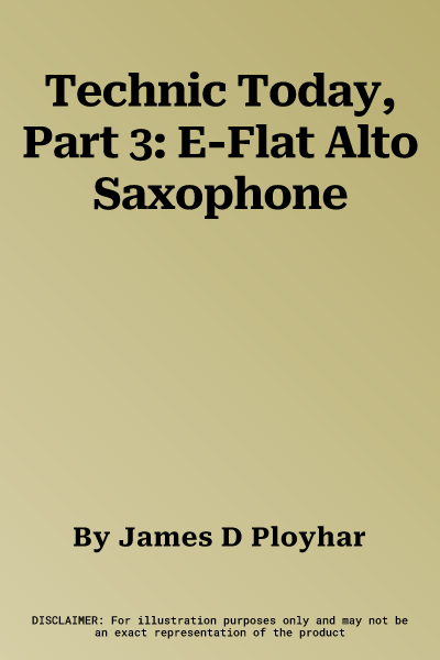 Technic Today, Part 3: E-Flat Alto Saxophone