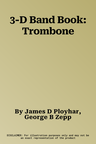 3-D Band Book: Trombone