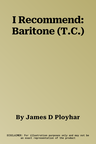 I Recommend: Baritone (T.C.)