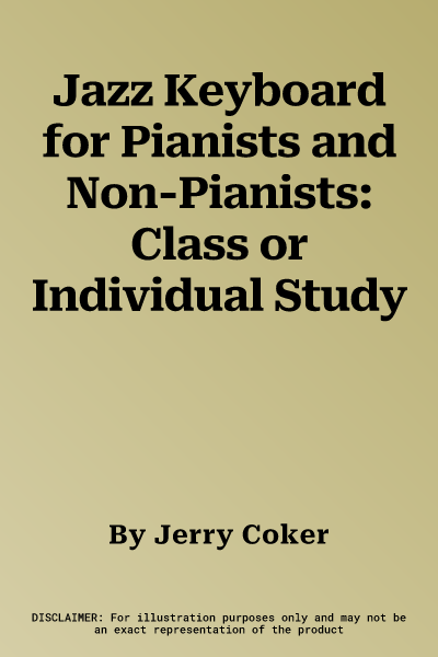 Jazz Keyboard for Pianists and Non-Pianists: Class or Individual Study