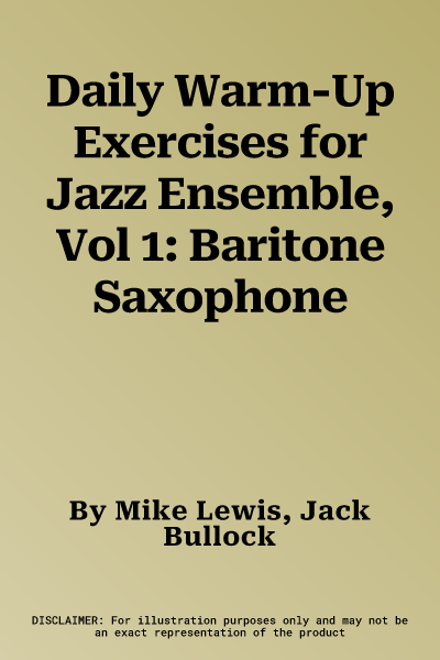 Daily Warm-Up Exercises for Jazz Ensemble, Vol 1: Baritone Saxophone