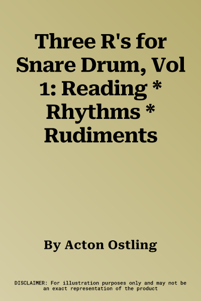 Three R's for Snare Drum, Vol 1: Reading * Rhythms * Rudiments