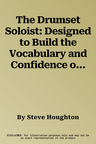 The Drumset Soloist: Designed to Build the Vocabulary and Confidence of the Drumset Soloist, Book & Online Audio [With Play-Along CD]