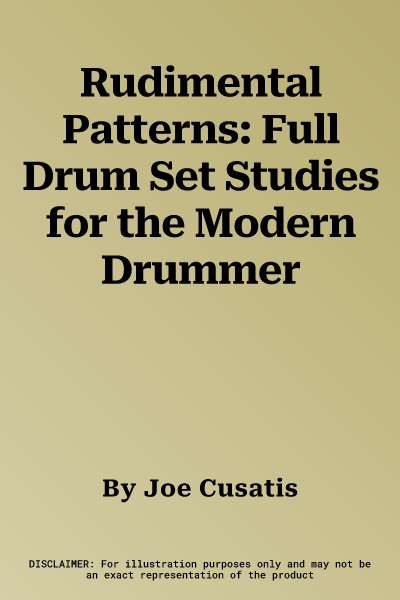 Rudimental Patterns: Full Drum Set Studies for the Modern Drummer