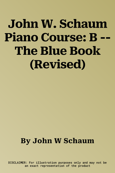 John W. Schaum Piano Course: B -- The Blue Book (Revised)