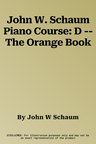 John W. Schaum Piano Course: D -- The Orange Book