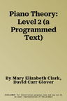 Piano Theory: Level 2 (a Programmed Text)