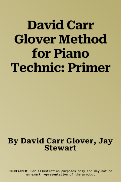 David Carr Glover Method for Piano Technic: Primer