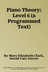 Piano Theory: Level 6 (a Programmed Text)