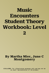 Music Encounters Student Theory Workbook: Level 2