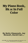 My Piano Book, Bk a: In Full Color