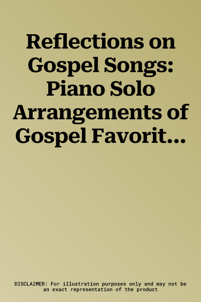 Reflections on Gospel Songs: Piano Solo Arrangements of Gospel Favorites