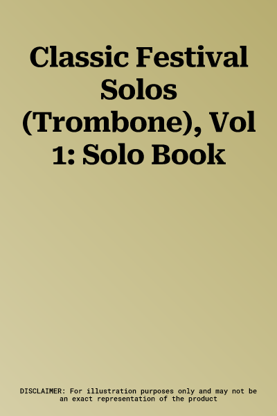 Classic Festival Solos (Trombone), Vol 1: Solo Book