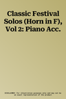 Classic Festival Solos (Horn in F), Vol 2: Piano Acc.