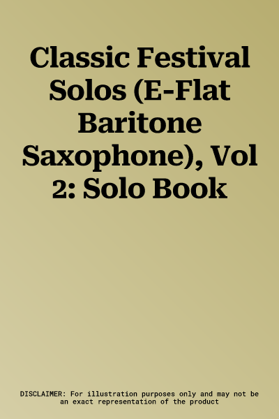 Classic Festival Solos (E-Flat Baritone Saxophone), Vol 2: Solo Book