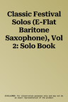 Classic Festival Solos (E-Flat Baritone Saxophone), Vol 2: Solo Book