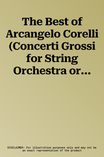 The Best of Arcangelo Corelli (Concerti Grossi for String Orchestra or String Quartet): Viola