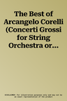 The Best of Arcangelo Corelli (Concerti Grossi for String Orchestra or String Quartet): Viola