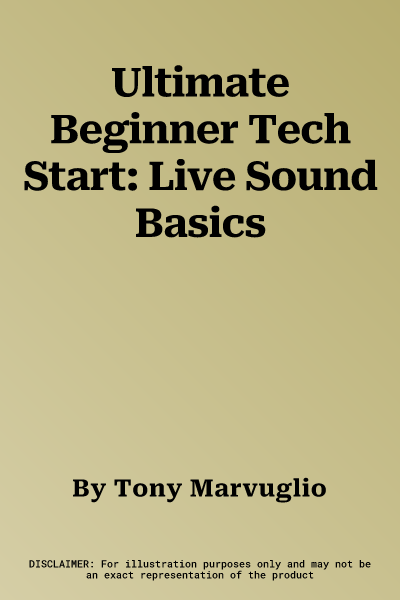 Ultimate Beginner Tech Start: Live Sound Basics