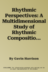 Rhythmic Perspectives: A Multidimensional Study of Rhythmic Composition, Book & CD