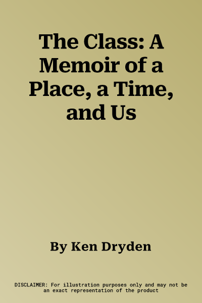 The Class: A Memoir of a Place, a Time, and Us