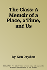 The Class: A Memoir of a Place, a Time, and Us