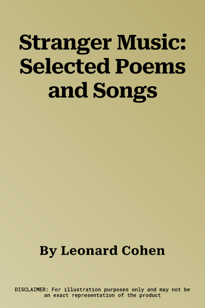 Stranger Music: Selected Poems and Songs