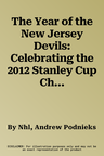 The Year of the New Jersey Devils: Celebrating the 2012 Stanley Cup Champions