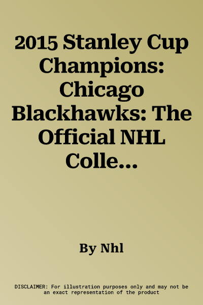 2015 Stanley Cup Champions: Chicago Blackhawks: The Official NHL Collector's Publication