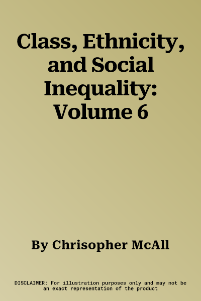 Class, Ethnicity, and Social Inequality: Volume 6