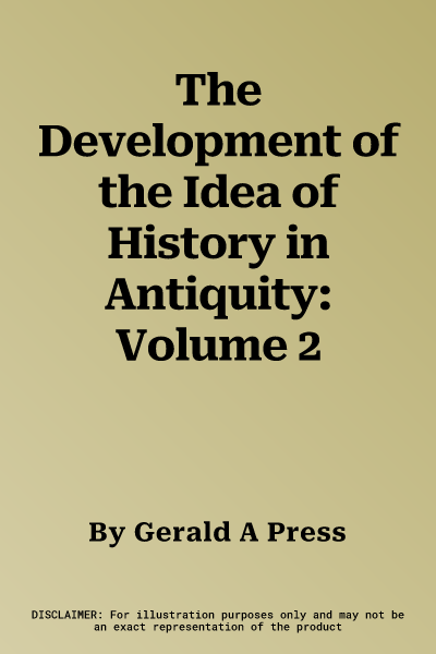 The Development of the Idea of History in Antiquity: Volume 2