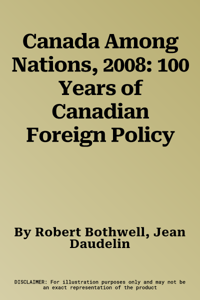 Canada Among Nations, 2008: 100 Years of Canadian Foreign Policy