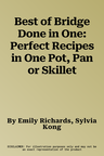 Best of Bridge Done in One: Perfect Recipes in One Pot, Pan or Skillet