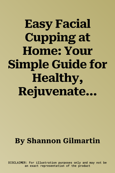 Easy Facial Cupping at Home: Your Simple Guide for Healthy, Rejuvenated Skin