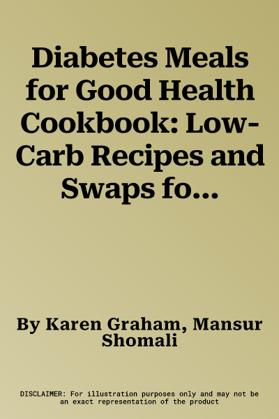 Diabetes Meals for Good Health Cookbook: Low-Carb Recipes and Swaps for Every Meal