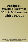 Deadpool: World's Greatest Vol. 1: Millionaire with a Mouth