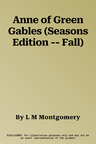 Anne of Green Gables (Seasons Edition -- Fall)