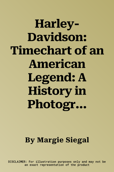 Harley-Davidson: Timechart of an American Legend: A History in Photographs