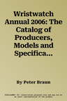 Wristwatch Annual 2006: The Catalog of Producers, Models and Specifications (2006)