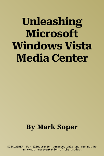 Unleashing Microsoft Windows Vista Media Center