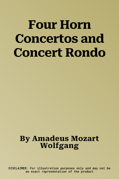 Four Horn Concertos and Concert Rondo