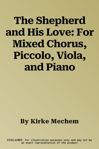 The Shepherd and His Love: For Mixed Chorus, Piccolo, Viola, and Piano